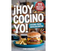 ¡Hoy cocino yo! Cocina para adolescentes: Tu cocina, tus reglas. 111 recetas exprés para pasar del scroll al sabor.