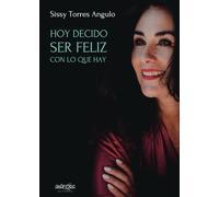 HOY DECIDO SER FELIZ CON LO QUE HAY