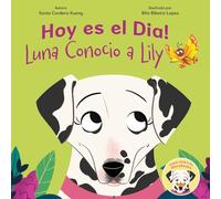 Hoy es el Dia!: Luna Conocio a Lily (Luna and Lily Storybooks)