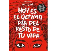 Hoy es el último día del resto de tu vida (SIN COLECCION)