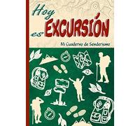 Hoy es Excursión - Mi Cuaderno de Senderismo: Para los Entusiastas de las Caminatas en Naturaleza | Diario de 50 Sesiones para Rellenar | 109 Páginas ... olvidar, la lista de control como un BONO |