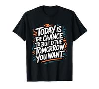 Hoy es la Oportunidad de Construir el mañana Que Quieres - Cita Camiseta