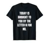 Hoy es traído a Usted por la Letra N para No Camiseta