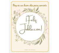 Hoy es un buen día para sonreír ¡Feliz jubilación! Libro de firmas: Tarjetón - tarjeta despedida compañero de trabajo para fotos, dedicatorias y ... regalo para nuevo jubilado hombre o mujer