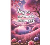 Hoy es un nuevo amanecer: Libreta rayada con fondo blanco, cuaderno de 6" x 9" (Libretas que abrazan)