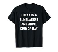 Hoy es un Tipo de día de Gafas de Sol y advil Camiseta
