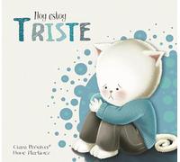 Hoy estoy... Triste (Emociones, valores y hábitos)