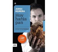 Hoy harás pan. Edición 2021: Todos los secretos para hacer un buen pan, con más de 40 recetas (CASTELLANO)