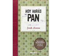 Hoy Harás Pan: Todos los secretos para elaborar un buen pan (COCINA)