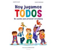 Hoy jugamos todos: Un cuento para prevenir el acoso escolar (Cuentos infantiles ilustrados)