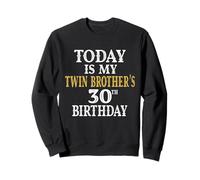 Hoy la Fiesta de cumpleaños número 30 de mi Hermano Gemelo Tiene 30 años Sudadera
