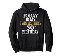 Hoy la Fiesta de cumpleaños número 30 de mi Hermano Gemelo Tiene 30 años Sudadera con Capucha