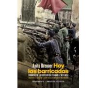 Hoy Las Barricadas: Cronicas De La Revolución Española 1933-1937