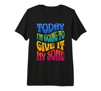 Hoy LE VOY A Dar MI Algunos - Sarcasmo Divertido Camiseta Premium