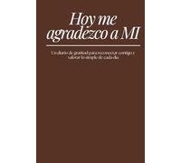 Hoy me agradezco a MI: Gratitude Journal