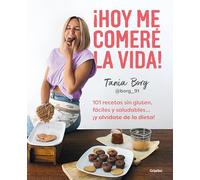 ¡Hoy me comeré la vida!: 101 recetas sin gluten, fáciles y saludables... ¡y olvídate de la dieta! (Cocina saludable)