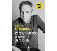 Hoy me he levantado dando un salto mortal: Ideas para vivir intensamente y llegar a lo más alto