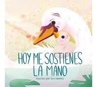 Hoy me sostienes la mano (Today You Hold My Hand) (Spanish Edition)