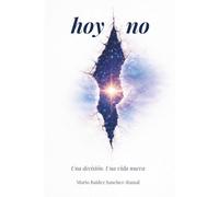 hoy no: Alcohol, conciencia y el gesto mínimo que puede cambiarte la vida.