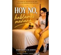 Hoy no, hablamos mañana: Cuando el silencio de hoy evita las heridas de mañana