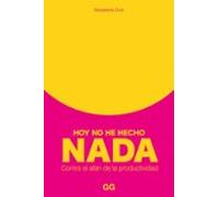Hoy no he hecho nada: Contra el afán de la productividad