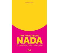 Hoy no he hecho nada: Contra el afán de la productividad