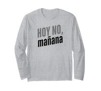 Hoy No, Mañana - Diseño Divertido con Frase en Español Manga Larga
