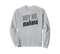 Hoy No, Mañana - Diseño Divertido con Frase en Español Sudadera