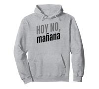 Hoy No, Mañana - Diseño Divertido con Frase en Español Sudadera con Capucha