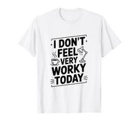 Hoy no me Siento Muy Trabajado Camiseta