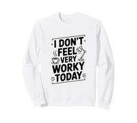 Hoy no me Siento Muy Trabajado Sudadera
