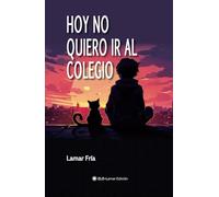Hoy no quiero ir al colegio (Cuentos)