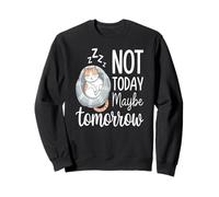 Hoy no Tal Vez mañana Gato Dormido Gracioso Sudadera