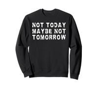 Hoy no, Tal Vez no mañana | Procrastinador Divertido Sudadera
