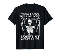 Hoy no Tengo ganas de Hacer Nada Excepto la Esposa la haría Camiseta