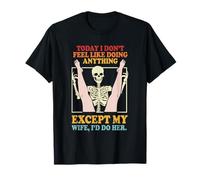 Hoy no Tengo ganas de Hacer Nada Excepto mi Esposa Camiseta