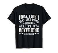 Hoy no Tengo ganas de Hacer Nada Excepto mi Novio Camiseta