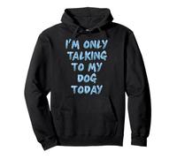Hoy Solo Estoy Hablando con mi Perro Amantes Novedad Sudadera con Capucha