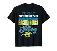 Hoy Solo Hablo con Mi Caballo de Carreras Camiseta
