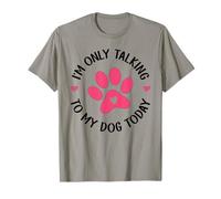 Hoy Solo Hablo con mi Perro, Amante de los Perros, Funny Dog Camiseta