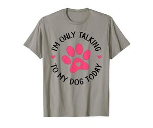 Hoy Solo Hablo con mi Perro, Amante de los Perros, Funny Dog Camiseta