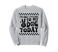 Hoy Solo Hablo con mi Perro, Amante de los Perros, Funny Dog Sudadera