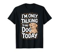 Hoy Solo Hablo con mi Perro, Divertido Golden Retriever Camiseta
