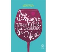 Hoy Te Quiero Más Que Ayer Ya Mañana Se Verá (ebook)