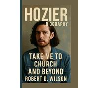 HOZIER BIOGRAPHY: Take Me to Church and Beyond
