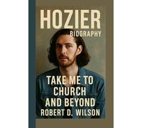 HOZIER BIOGRAPHY: Take Me to Church and Beyond
