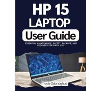 HP 15 LAPTOP USER GUIDE: Essential maintenance, safety, backups, and recovery for daily use.