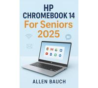 HP Chromebook 14 For Seniors 2025: The Step-by-Step Illustrated User Guide to Master Your Chromebook - Setup, Tips, , Shortcuts, and Hidden Features for Faster, Easier, and Smarter Use