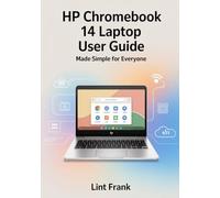 HP Chromebook 14 Laptop User Guide: Made simple for everyone