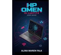 HP Omen 15-ce071TX User Guide: Master Your Gaming Laptop: Complete Setup, Performance Tips, and Troubleshooting Solutions
